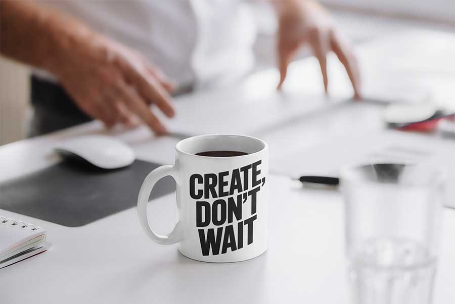 Create, Don’t Wait Design 2